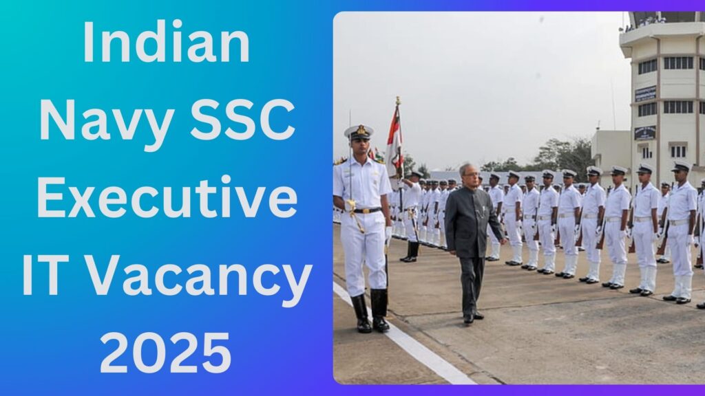 Indian Navy SSC Executive IT Vacancy 2025