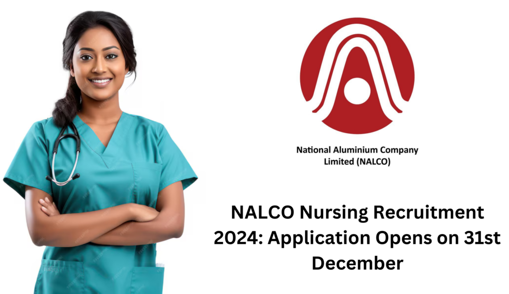 NALCO Nursing Jobs 2024: Limited Seats, Application Opens on 31st December