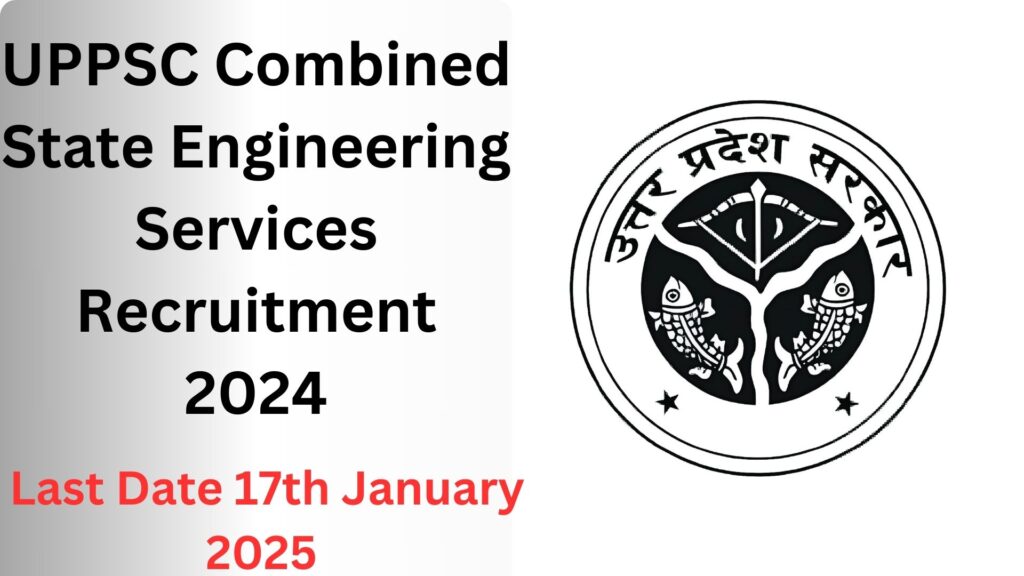 UPPSC Combined State Engineering Services Recruitment 2024: Apply By 17th January 2025