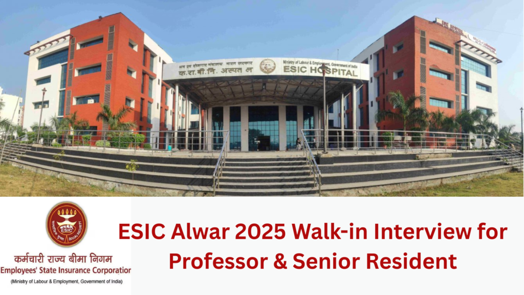 ESIC Medical College & Hospital, Alwar Recruitment 2025