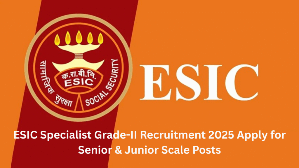 ESIC Grade-II Specialist Vacancy 2025