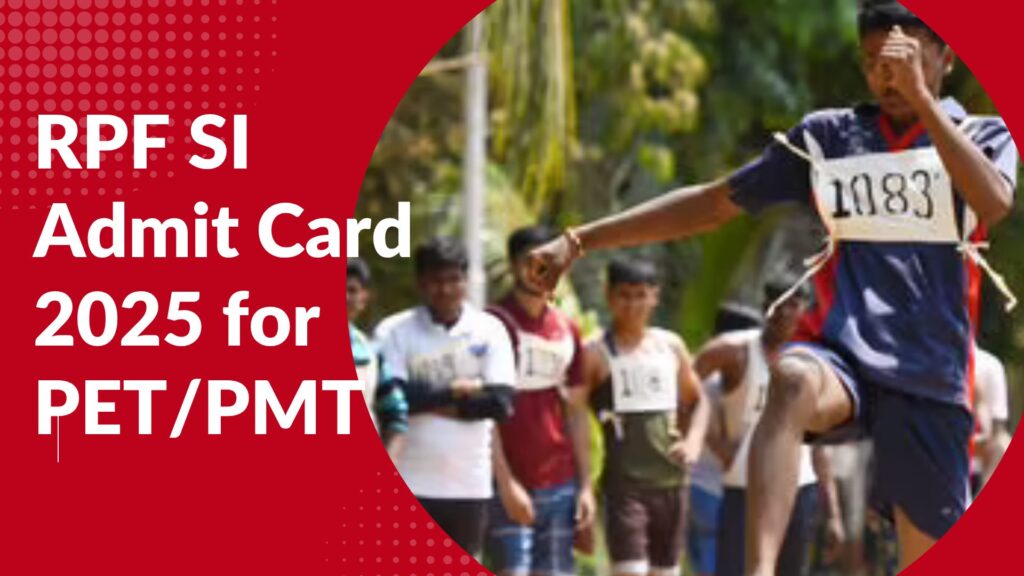 RPF SI Admit Card 2025 Released