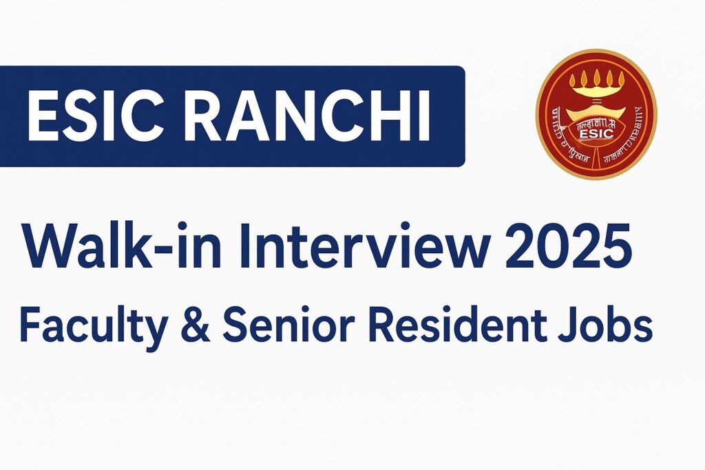 ESIC Ranchi Walk-in Interview 2025