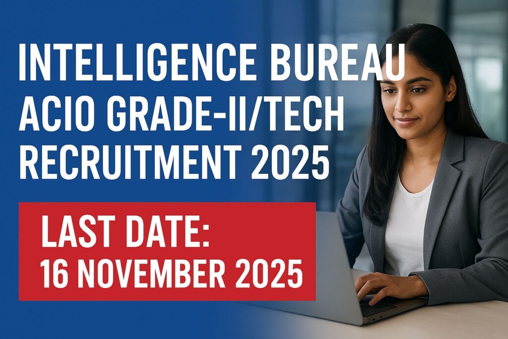 Intelligence Bureau (IB) ACIO Grade-II/Tech Recruitment 2025